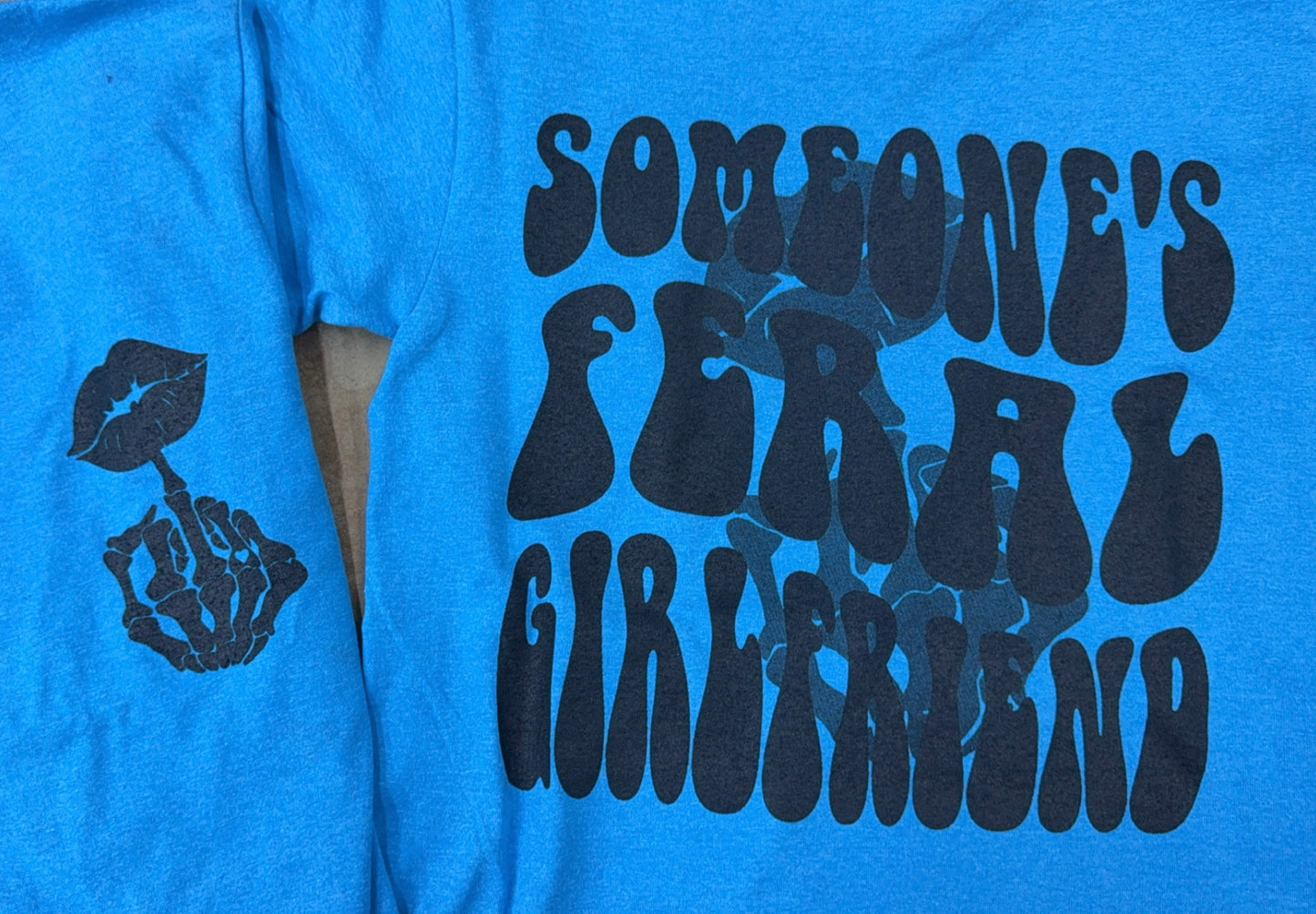 Someones Feral Girlfriend T-Shirt
