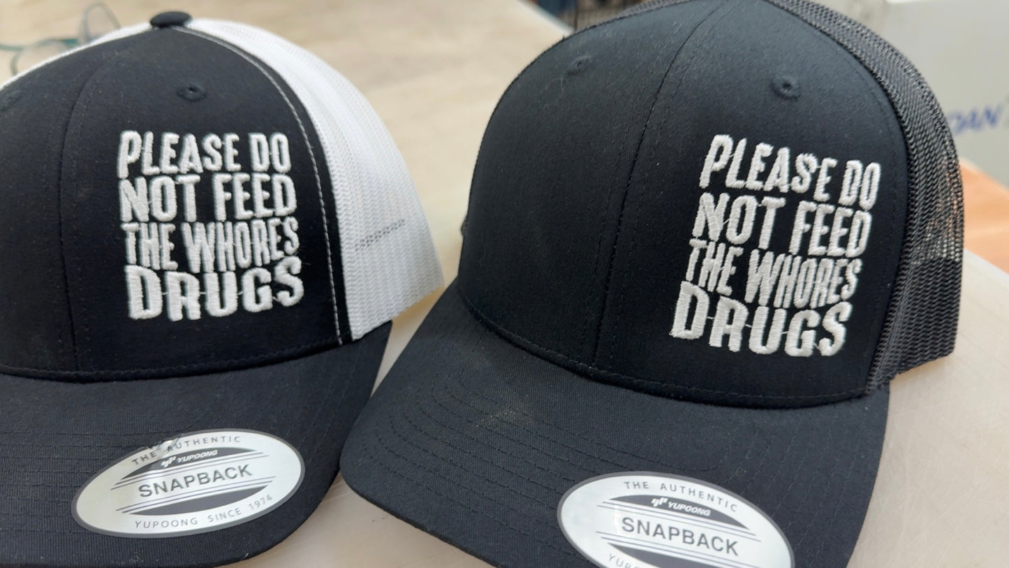 PLEASE DO NOT FEED THE WHORES DRUGS HAT