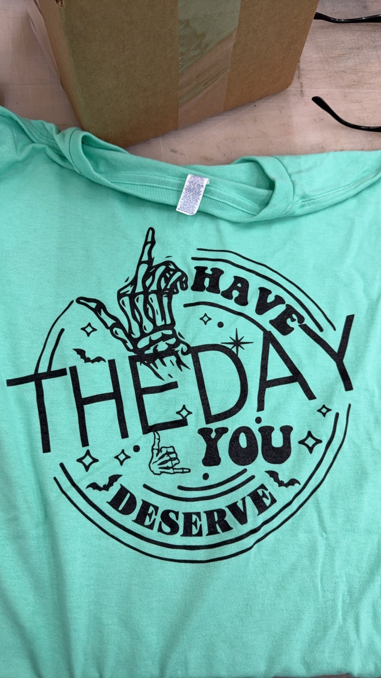 Have The Day You Deserve T-shirt